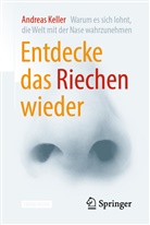 Andreas Keller - Entdecke das Riechen wieder