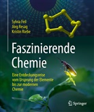 Sylvi Feil, Sylvia Feil, Jör Resag, Jörg Resag, Kristin Riebe - Faszinierende Chemie