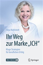 Anja Mahlstedt - Ihr Weg zur Marke 'ICH'