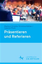 Marku Grzella, Markus Grzella, Kristin Kähler, Kristina Kähler, Sabine Plum - Präsentieren und Referieren; .