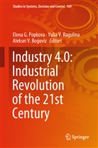 Aleksei V. Bogoviz, Elena G. Popkova, Yulia V. Ragulina, Aleksei V Bogoviz, Yuli V Ragulina, Yulia V Ragulina - Industry 4.0: Industrial Revolution of the 21st Century