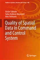 Hofmann, Alois Hofmann, Sárk Hosková-Mayerová, Sárka Hosková-Mayerová, Šárka Hošková-Mayerová, Václa Talhofer... - Quality of Spatial Data in Command and Control System