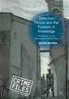 Antoine Dechêne - Detective Fiction and the Problem of Knowledge