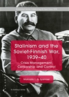 Malcolm L G Spencer, Malcolm L. G. Spencer - Stalinism and the Soviet-Finnish War, 1939-40