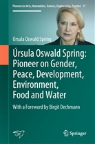 Úrsula Oswald Spring, Úrsul Oswald Spring, Úrsula Oswald Spring - Úrsula Oswald Spring: Pioneer on Gender, Peace, Development, Environment, Food and Water