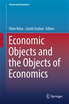 Peter Rona, Pete Róna, Peter Róna, Zsolnai, Zsolnai, Laszlo Zsolnai... - Economic Objects and the Objects of Economics