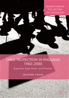 Jennifer Crane - Child Protection in England, 1960-2000