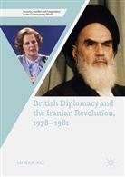 Luman Ali - British Diplomacy and the Iranian Revolution, 1978-1981