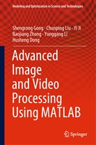 Husheng Dong, Shengron Gong, Shengrong Gong, Yi Ji, Yi et al Ji, Yonggang Li... - Advanced Image and Video Processing Using MATLAB