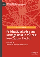 Jennifer Lees-Marshment, Jennife Lees-Marshment, Jennifer Lees-Marshment - Political Marketing and Management in the 2017 New Zealand Election
