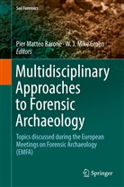 Pier Matteo Barone, W. J. Mike Groen, W.J. Mike Groen, J Mike Groen, J Mike Groen, Pie Matteo Barone... - Multidisciplinary Approaches to Forensic Archaeology
