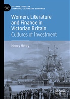 Nancy Henry - Women, Literature and Finance in Victorian Britain