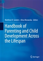 Morawska, Morawska, Alina Morawska, Matthe R Sanders, Matthew R Sanders, Matthew R. Sanders - Handbook of Parenting and Child Development Across the Lifespan