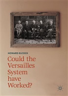Howard Elcock, Howard James Elcock - Could the Versailles System have Worked?