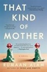 Rumaan Alam - That Kind of Mother