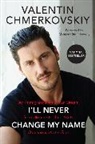 Valentin Chmerkovskiy - I'll Never Change My Name