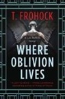 T Frohock, T. Frohock, Frohock T. - Where Oblivion Lives