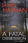James Hayman, Hayman James - A Fatal Obsession