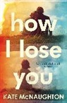 Kate McNaughton - How I Lose You