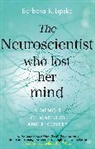 Barbara K Lipska, Barbara K.Lipska, Dr Barbara K.Lipska, Barbara K. Lipska - The Neuroscientist Who Lost Her Mind