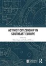 Adam (Kings College London Fagan, Adam (Queen Mary University of London Fagan, Adam Sircar Fagan, Adam Fagan, Indraneel Sircar, Sircar Indraneel - Activist Citizenship in Southeast Europe