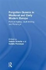 Valerie Paranque Schutte, Estelle Paranque, Valerie Schutte, Schutte Valerie - Forgotten Queens in Medieval and Early Modern Europe