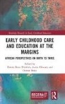 Hasina Banu (University of South Africa Ebrahim, Hasina Banu Okwany Ebrahim, Hasina Okwany Ebrahim, Auma Barry Okwany, Oumar Barry, Hasina Ebrahim... - Early Childhood Care and Education At the Margins
