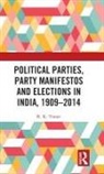 R. K. Tiwari, R. K. (Senior Fellow At Icssr (Indian Coun Tiwari - Political Parties, Party Manifestos and Elections in India, 1909-2014