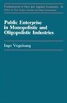 Ingo Vogelsang, Elizabeth Bailey, Ingo Vogelsang - Publc Enterprise In Monopolis-