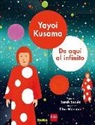 Sarah Suzuki, Ellen Weinstein - Yayoi Kusama : de aquí al infinito