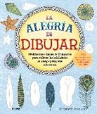 Stephanie Jones - La Alegría de Dibujar: Meditaciones Diarias de 15 Minutos Para Cultivar Las Habilidades de Dibujo Y Relajarse Coloreando 365 Propuestas Para