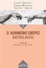 Gabriel Amengual, Gabriel Magalhães, Francesc Torralba Roselló - El humanismo europeo : nuestras raíces