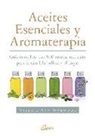 Valerie Ann Worwood - Aceites esenciales y aromaterapia : guía completa con 800 recetas naturales para la salud, la belleza y el hogar