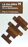 Perry Anderson - La palabra H : peripecias de la hegemonía