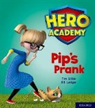 Tim Little, Bill Ledger - Hero Academy: Oxford Level 1+, Pink Book Band: Pip''s Prank