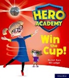 Rachel Russ, Bill Ledger - Hero Academy: Oxford Level 3, Yellow Book Band: Win the Cup!