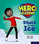Kate Scott, Bill Ledger - Hero Academy: Oxford Level 5, Green Book Band: Stuck to the Ice