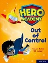 Steven Butler, Butler Steven, Bill Ledger, Ledger Bill - Hero Academy: Oxford Level 8, Purple Book Band: Out of Control