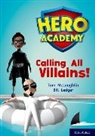 Tom McLaughlin, McLaughlin Tom, Bill Ledger, Ledger Bill - Hero Academy: Oxford Level 10, White Book Band: Calling All Villains!
