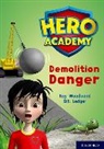 Kay Woodward, Woodward Kay, Bill Ledger, Ledger Bill - Hero Academy: Oxford Level 10, White Book Band: Demolition Danger