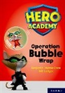 Benjamin Hulme-Cross, Hulme-Cross Benjamin, Bill Ledger, Ledger Bill - Hero Academy: Oxford Level 10, White Book Band: Operation Bubble Wrap