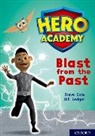 Steve Cole, Bill Ledger - Hero Academy: Oxford Level 10, White Book Band: Blast From the Past