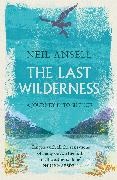 Neil Ansell,  Ansell Neil - The Last Wilderness - A Journey Into Silence