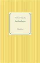 Michael Opielka - Leichtes Leben