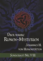 Johannes H von Hohenstätten, Johannes H. von Hohenstätten - Über wahre Runen-Mysterien: VIII