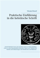 Yehuda Shenef - Praktische Einführung in die hebräische Schrift