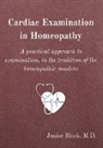 Janice Block - Cardiac Examination in Homeopathy: A practical approach to examination, in the tradition of the homeopathic masters