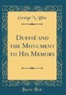 George N. Bliss - Duffié and the Monument to His Memory (Classic Reprint)