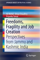 Divy Chaudhry, Divya Chaudhry, Al Mehdi, Ali Mehdi, Priyanka Tomar - Freedoms, Fragility and Job Creation