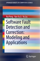 Yan-F Li, Yan-Fu Li, Yu Liu, Ru Peng, Rui Peng - Software Fault Detection and Correction: Modeling and Applications